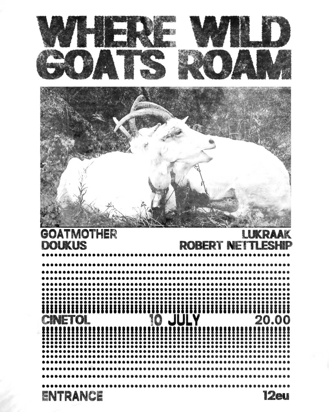 WHERE WILD GOATS ROAM + GOATMOTHER + LUKRAAK + ROBERT NETTLESHIP + DOUKUS