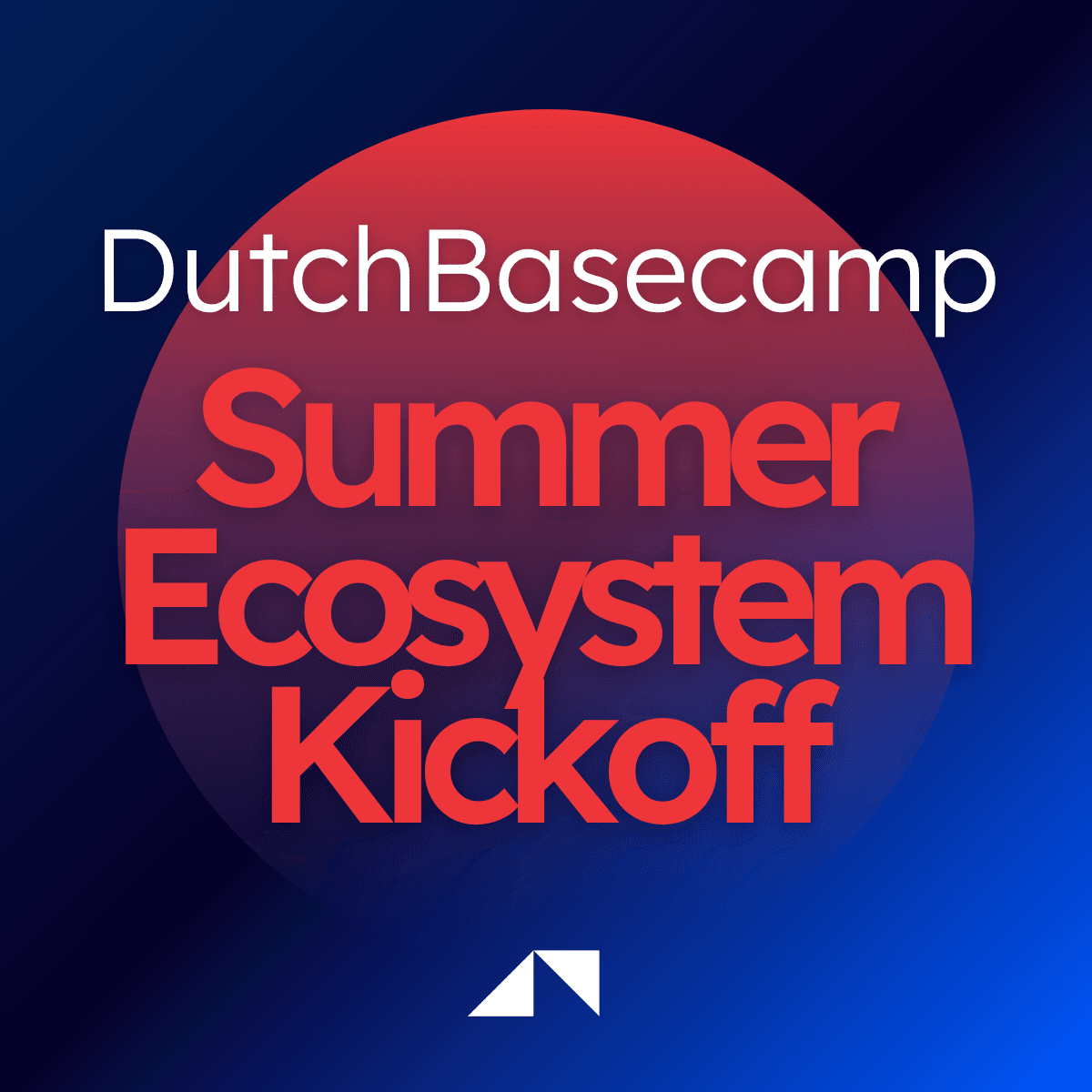 DutchBasecamp Summer Ecosystem Kickoff