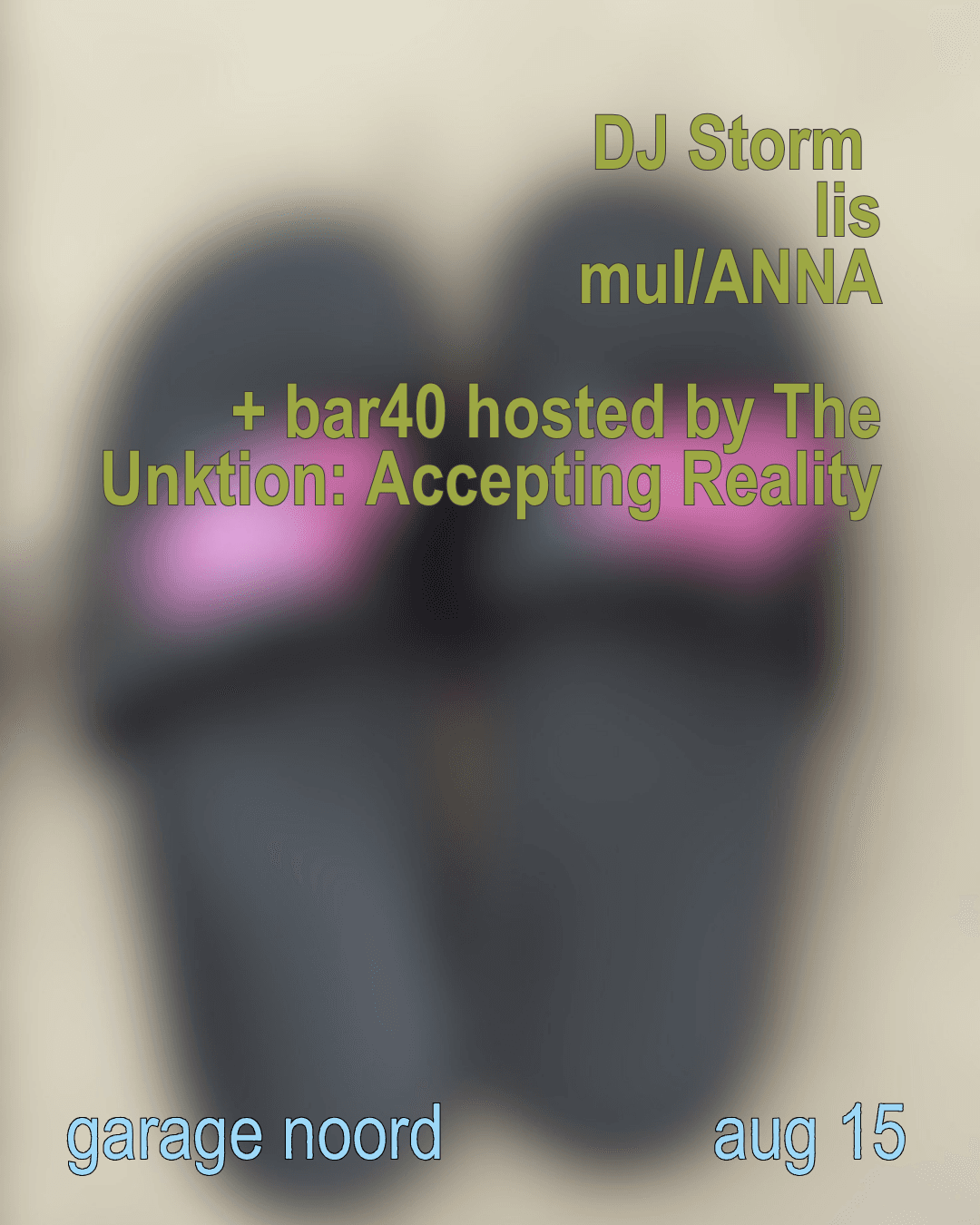 DJ Storm, lis, mul/ANNA + bar40 hosted by The Unktion 2: Accepting reality