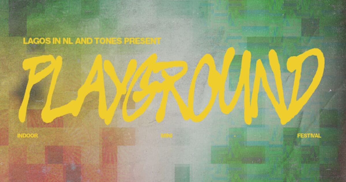 Lagos In NL & Tones Present: Playground