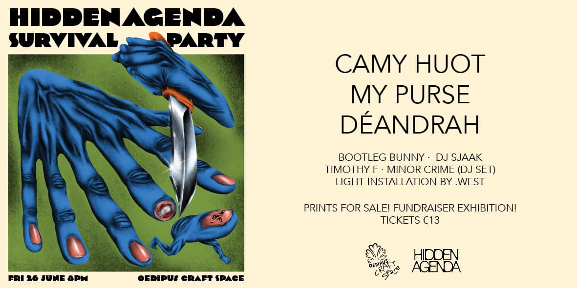 HIDDEN AGENDA SURVIVAL PARTY + CAMY HUOT, MY PURSE, DÉANDRAH, BOOTLEG BUNNY, DJ SJAAK, TIMOTHY F, MINOR CRIME (DJ SET), LIGHT INSTALLATION BY .WEST